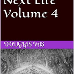 GET KINDLE 📫 New World, Next Life Volume 4 by  Douglas Vas KINDLE PDF EBOOK EPUB