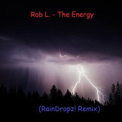 Rob L. - The Energy (RainDropz! Remix)