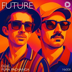DUC, Pura Pachanga - Future [Free Download]