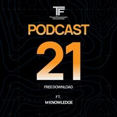 TransFrequency Podcast 021 -  M Knowledge (free download)