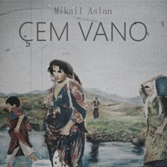 Mikail Aslan - Çem Vano  (Ramazan Burak Remix)