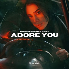 Ahmed Abdurahimli - Adore You