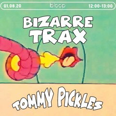 Bizarre Trax - Tommy Pickles / Jhobei - 01.08.20