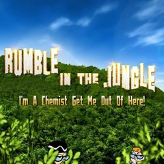 Rumble In The Jungle (I'm A Chemist Get Me Out Of Here)
