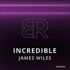 JAMES WILES - INCREDIBLE (ORIGINAL MIX)