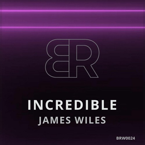 JAMES WILES - INCREDIBLE (ORIGINAL MIX)