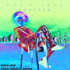 Don Diablo - High Low (Toxic Wraith Remix) [Free Download]