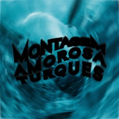 Montagem Amorosa Turques
