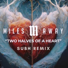 Two Halves of a Heart (SUBH REMIX)