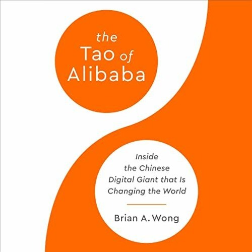 free KINDLE 🖍️ The Tao of Alibaba: Inside the Chinese Digital Giant That Is Changing