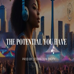 The Potential You Have - Instrumental (Prod By. SteppaDonDigity)