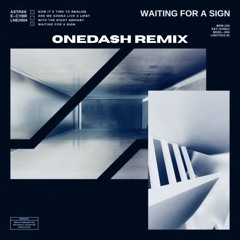 Waiting for a Sign (onedash remix)