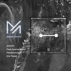 PREMIERE: DXXXV Feat Avemarianne - Pandemonium [Us-Topia]