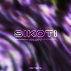 NEOD008 : SIKOTI - Anxiety EP