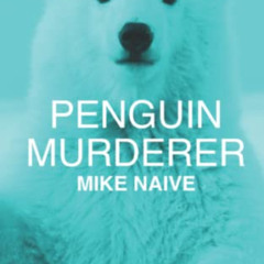 Access PDF 📄 Penguin Murderer: A dizzying journey through a world of incompetence by