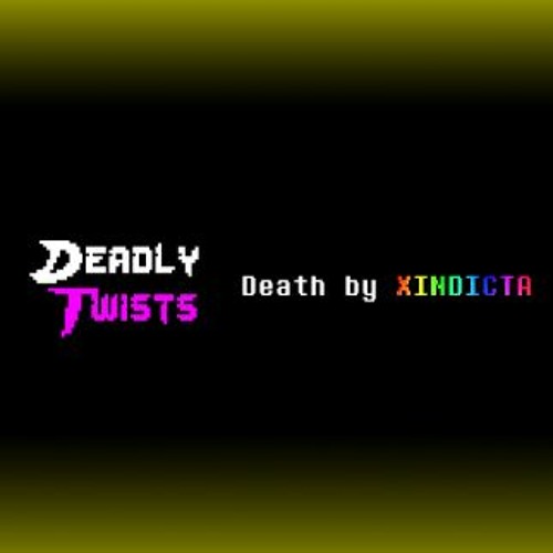 [Deadly Twists AU] Death by XINDICTA