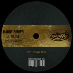 Harry Brown - Let Me See [GR016]