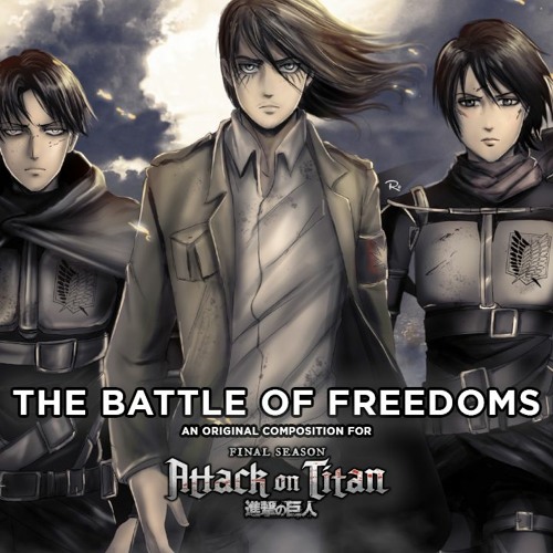 Stream THE BATTLE OF FREEDOMS - An Attack on Titans Season 4: Part 3  (Fan-Soundtrack) by PianoPrinceOfAnime