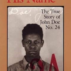 GET [EBOOK EPUB KINDLE PDF] God Knows His Name: The True Story of John Doe No. 24 by  Mr. David Bakk
