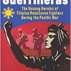 [View] KINDLE 💛 Pinay Guerrilleras: The Unsung Heroics of Filipina Resistance Fighte