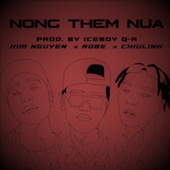 NONG THEM NUA X NUMB - Chiu Linh , Robe , Kim Nguyen (Narx Mashup)