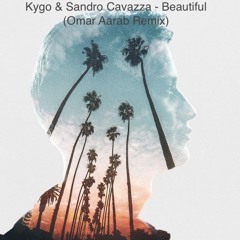 Kygo & Sandro Cavazza - Beautiful (Omar Aarab Remix)