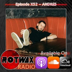 Rotwax Radio - Episode X52 - ANDRES