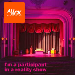I'm a participant in a reality show