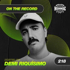 Demi Riquísimo - On The Record #218