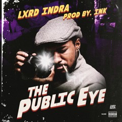 LXRD INDRA The Public Eye (Prod By. Ink Sounds)