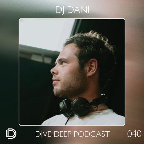 Dive Deep Podcast 040 - Dani