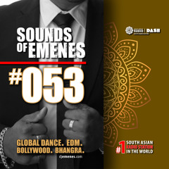 SOE-053 | Global Dance & EDM | World's #1 South Asian Radio | Sounds of Emenes