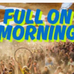 SET FULLON MORNING 01