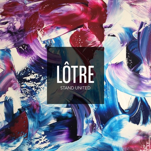 Stream Stand United by Lôtre Listen online for free on SoundCloud