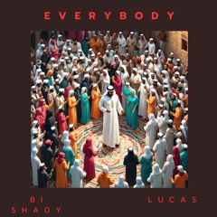 Everybody - Bi Shady & LUCAS