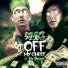 Off My Chest Ft KidPronto Prod 2dirty