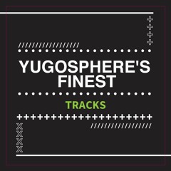 Yugosphere's Finest - Tracks