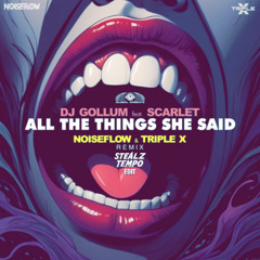 DJ Gollum feat. Scarlet - All The Things She Said (Noiseflow & Triple X Remix) [Stealz Tempo Edit]