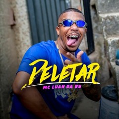 MC Luan da BS - Deletar (DA BS Prod.)