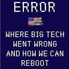 eBooks ✔️ Download System Error: Where Big Tech Went Wrong and How We Can Reboot Full Audiobook