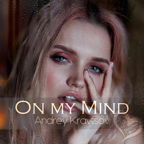 Stream Andrey Kravtsov - On My Mind by DeepShine Music | Listen online ...