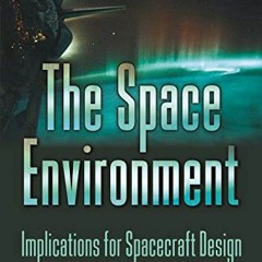 View EPUB 📘 The Space Environment: Implications for Spacecraft Design - Revised and