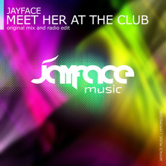 Jayface - Meet Her At The Club (Original Mix)