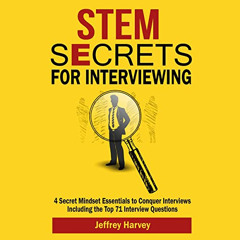 [GET] KINDLE 📑 STEM Secrets for Interviewing: 4 Secret Mindsets Essentials to Conque