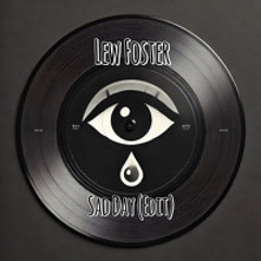 Sad Day [Lew Foster Edit]