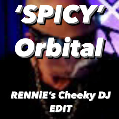 'SPICY' - ORBITAL (RENNiE'S CHEEKY DJ EDIT 2025)