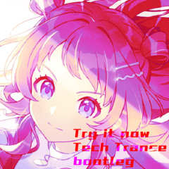 Try it now Tech Trance bootleg【FREE DL】