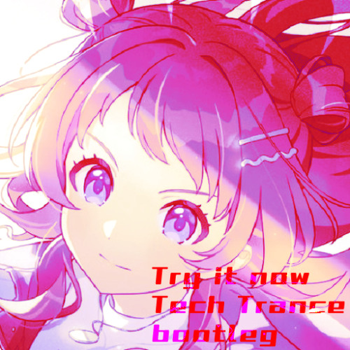 Try it now Tech Trance bootleg【FREE DL】