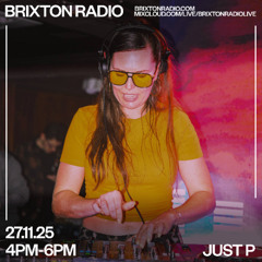 Brixton Radio - Just P 27.11.25
