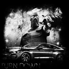 TURN DOWN (OUT NOW)
